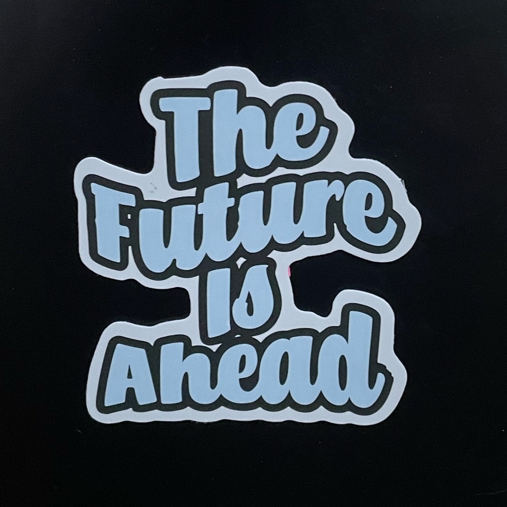 “The Future is Ahead” Sticker